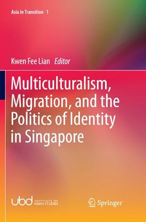 Image du vendeur pour Multiculturalism, Migration, and the Politics of Identity in Singapore mis en vente par BuchWeltWeit Ludwig Meier e.K.