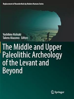 Image du vendeur pour The Middle and Upper Paleolithic Archeology of the Levant and Beyond mis en vente par BuchWeltWeit Ludwig Meier e.K.