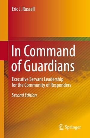 Imagen del vendedor de In Command of Guardians: Executive Servant Leadership for the Community of Responders a la venta por BuchWeltWeit Ludwig Meier e.K.