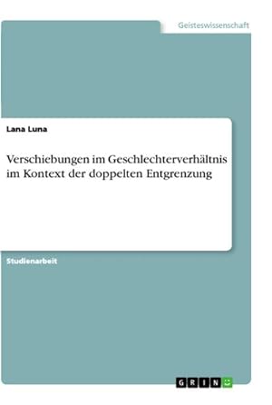 Seller image for Verschiebungen im Geschlechterverhltnis im Kontext der doppelten Entgrenzung for sale by BuchWeltWeit Ludwig Meier e.K.