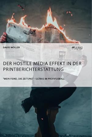 Seller image for Der Hostile Media Effekt in der Printberichterstattung. "Mein Feind, die Zeitung" - Ultras im Profifuball for sale by BuchWeltWeit Ludwig Meier e.K.