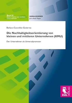 Bild des Verkufers fr Die Nachhaltigkeitsorientierung von kleinen und mittleren Unternehmen (KMU) zum Verkauf von BuchWeltWeit Ludwig Meier e.K.