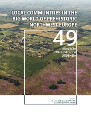Immagine del venditore per Local communities in the Big World of prehistoric Northwest Europe venduto da BuchWeltWeit Ludwig Meier e.K.