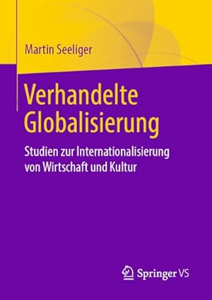 Image du vendeur pour Verhandelte Globalisierung mis en vente par BuchWeltWeit Ludwig Meier e.K.