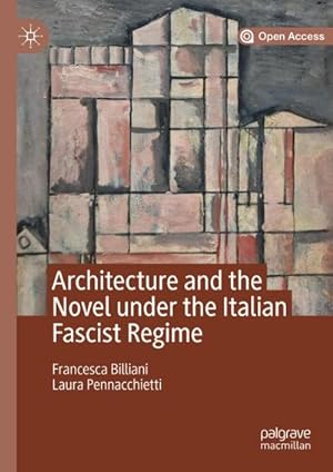 Image du vendeur pour Architecture and the Novel under the Italian Fascist Regime mis en vente par BuchWeltWeit Ludwig Meier e.K.