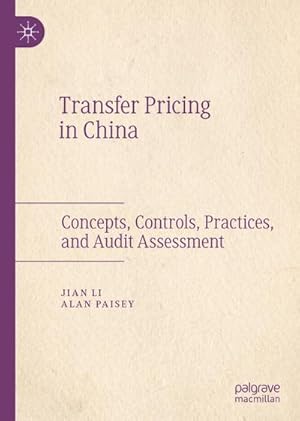 Immagine del venditore per Transfer Pricing in China: Concepts, Controls, Practices, and Audit Assessment venduto da BuchWeltWeit Ludwig Meier e.K.