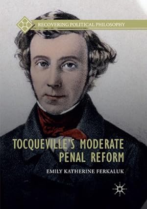 Imagen del vendedor de Tocquevilles Moderate Penal Reform a la venta por BuchWeltWeit Ludwig Meier e.K.