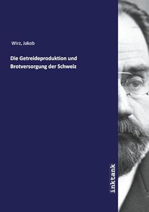 Immagine del venditore per Die Getreideproduktion und Brotversorgung der Schweiz venduto da BuchWeltWeit Ludwig Meier e.K.