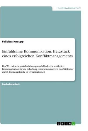 Seller image for Einfhlsame Kommunikation. Herzstck eines erfolgreichen Konfliktmanagements for sale by BuchWeltWeit Ludwig Meier e.K.