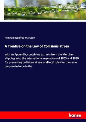 Image du vendeur pour A Treatise on the Law of Collisions at Sea mis en vente par BuchWeltWeit Ludwig Meier e.K.