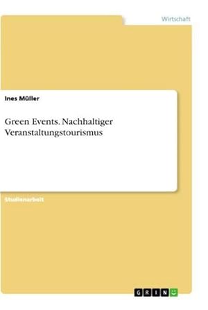 Seller image for Green Events. Nachhaltiger Veranstaltungstourismus for sale by BuchWeltWeit Ludwig Meier e.K.