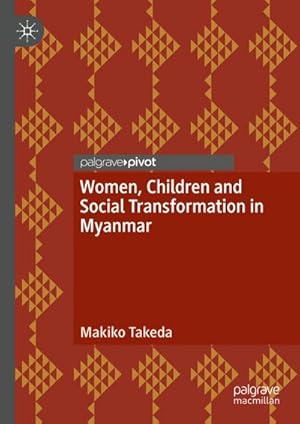Imagen del vendedor de Women, Children and Social Transformation in Myanmar a la venta por BuchWeltWeit Ludwig Meier e.K.