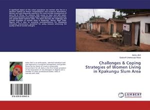 Image du vendeur pour Challenges & Coping Strategies of Women Living in Kpakungu Slum Area mis en vente par BuchWeltWeit Ludwig Meier e.K.