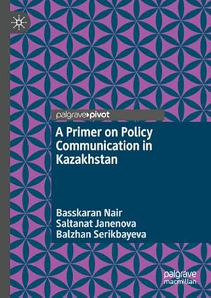 Seller image for A Primer on Policy Communication in Kazakhstan for sale by BuchWeltWeit Ludwig Meier e.K.