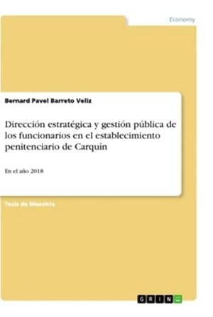 Seller image for Direccin estratgica y gestin pblica de los funcionarios en el establecimiento penitenciario de Carqun for sale by BuchWeltWeit Ludwig Meier e.K.