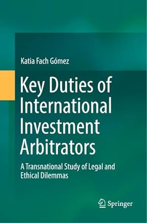 Imagen del vendedor de Key Duties of International Investment Arbitrators a la venta por BuchWeltWeit Ludwig Meier e.K.