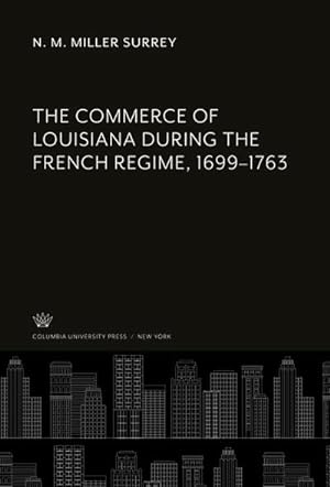 Bild des Verkufers fr The Commerce of Louisiana During the French Regime, 1699-1763 zum Verkauf von BuchWeltWeit Ludwig Meier e.K.
