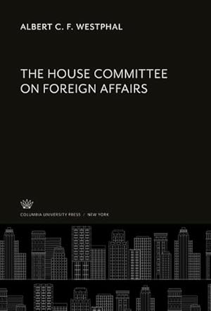 Imagen del vendedor de The House Committee on Foreign Affairs a la venta por BuchWeltWeit Ludwig Meier e.K.