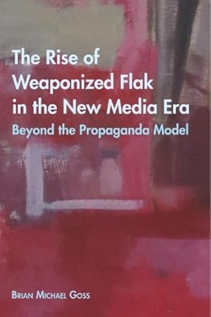 Seller image for The Rise of Weaponized Flak in the New Media Era for sale by BuchWeltWeit Ludwig Meier e.K.