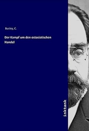 Seller image for Der Kampf um den ostasiatischen Handel for sale by BuchWeltWeit Ludwig Meier e.K.