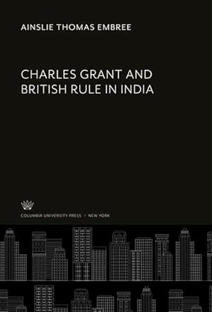 Image du vendeur pour Charles Grant and British Rule in India mis en vente par BuchWeltWeit Ludwig Meier e.K.