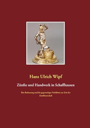 Immagine del venditore per Znfte und Handwerk in Schaffhausen venduto da BuchWeltWeit Ludwig Meier e.K.