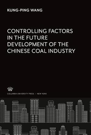 Immagine del venditore per Controlling Factors in the Future Development of the Chinese Coal Industry venduto da BuchWeltWeit Ludwig Meier e.K.