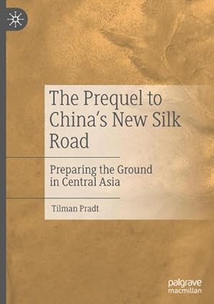 Seller image for The Prequel to China's New Silk Road for sale by BuchWeltWeit Ludwig Meier e.K.