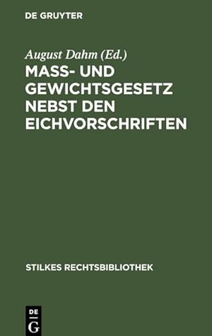 Imagen del vendedor de Ma- und Gewichtsgesetz nebst den Eichvorschriften a la venta por BuchWeltWeit Ludwig Meier e.K.