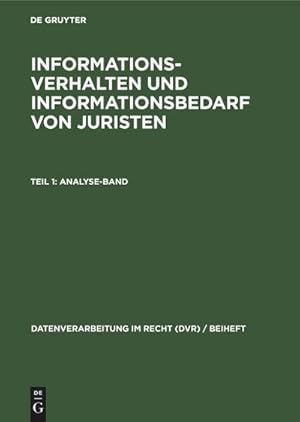 Image du vendeur pour Informationsverhalten und Informationsbedarf von Juristen, Teil 1: Analyse-Band mis en vente par BuchWeltWeit Ludwig Meier e.K.