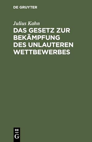 Imagen del vendedor de Das Gesetz zur Bekmpfung des unlauteren Wettbewerbes a la venta por BuchWeltWeit Ludwig Meier e.K.