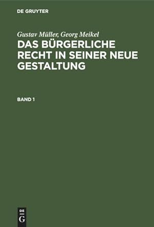 Seller image for Gustav Mller; Georg Meikel: Das Brgerliche Recht in seiner neue Gestaltung. Band 1 for sale by BuchWeltWeit Ludwig Meier e.K.