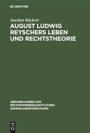 Imagen del vendedor de August Ludwig Reyschers Leben und Rechtstheorie a la venta por BuchWeltWeit Ludwig Meier e.K.