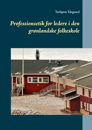 Image du vendeur pour Professionsetik for ledere i den grnlandske folkeskole mis en vente par BuchWeltWeit Ludwig Meier e.K.