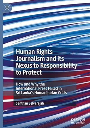 Imagen del vendedor de Human Rights Journalism and its Nexus to Responsibility to Protect a la venta por BuchWeltWeit Ludwig Meier e.K.