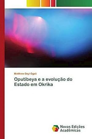 Seller image for Oputibeya e a evoluo do Estado em Okrika for sale by BuchWeltWeit Ludwig Meier e.K.