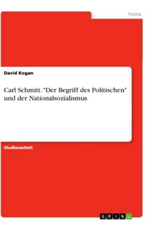 Seller image for Carl Schmitt. "Der Begriff des Politischen" und der Nationalsozialismus for sale by BuchWeltWeit Ludwig Meier e.K.