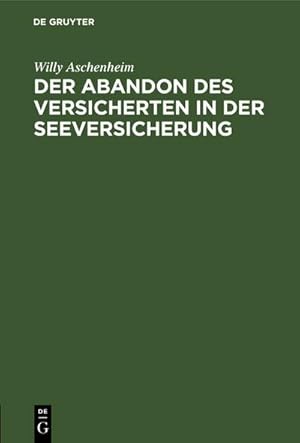 Imagen del vendedor de Der Abandon des Versicherten in der Seeversicherung a la venta por BuchWeltWeit Ludwig Meier e.K.