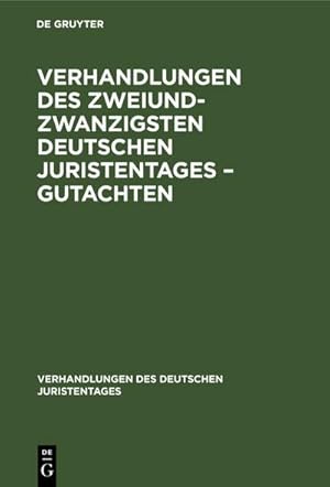 Imagen del vendedor de Verhandlungen des Zweiundzwanzigsten Deutschen Juristentages - Gutachten a la venta por BuchWeltWeit Ludwig Meier e.K.