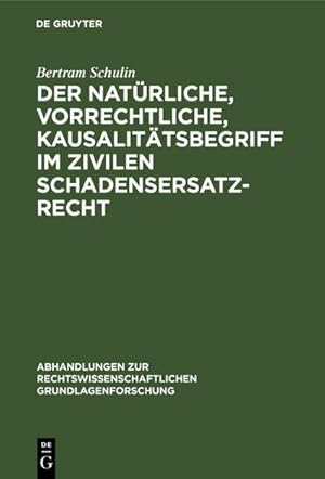 Seller image for Der natrliche, vorrechtliche, Kausalittsbegriff im zivilen Schadensersatzrecht for sale by BuchWeltWeit Ludwig Meier e.K.