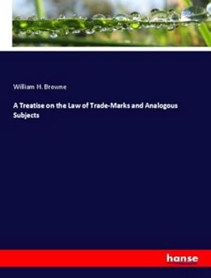 Imagen del vendedor de A Treatise on the Law of Trade-Marks and Analogous Subjects a la venta por BuchWeltWeit Ludwig Meier e.K.