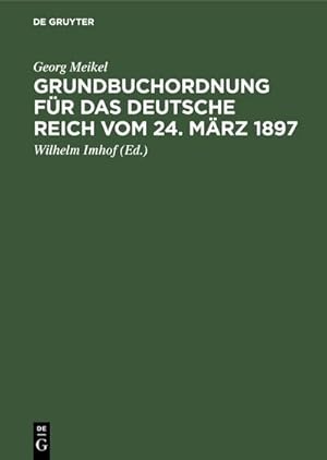 Seller image for Grundbuchordnung fr das Deutsche Reich vom 24. Mrz 1897 for sale by BuchWeltWeit Ludwig Meier e.K.