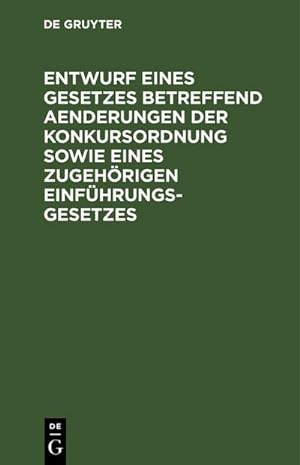 Seller image for Entwurf eines Gesetzes betreffend Aenderungen der Konkursordnung sowie eines zugehrigen Einfhrungsgesetzes for sale by BuchWeltWeit Ludwig Meier e.K.