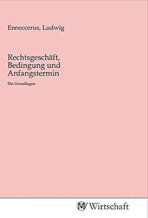 Image du vendeur pour Rechtsgeschft, Bedingung und Anfangstermin mis en vente par BuchWeltWeit Ludwig Meier e.K.