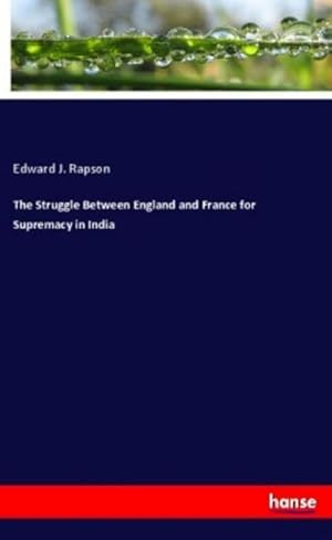 Image du vendeur pour The Struggle Between England and France for Supremacy in India mis en vente par BuchWeltWeit Ludwig Meier e.K.