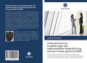 Seller image for Unternehmertum: Auswirkungen der institutionellen Untersttzung auf von Frauen gefhrte KMU for sale by BuchWeltWeit Ludwig Meier e.K.