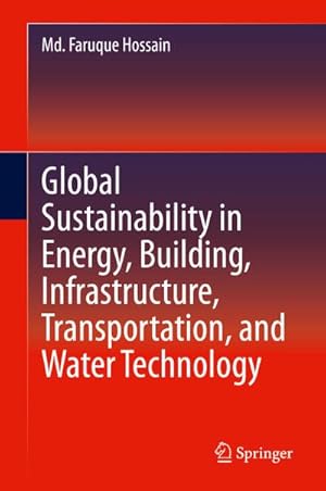 Image du vendeur pour Global Sustainability in Energy, Building, Infrastructure, Transportation, and Water Technology mis en vente par BuchWeltWeit Ludwig Meier e.K.