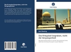 Seller image for Das Kriegsbeil begraben, nicht die Vergangenheit for sale by BuchWeltWeit Ludwig Meier e.K.