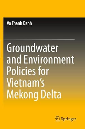 Bild des Verkufers fr Groundwater and Environment Policies for Vietnams Mekong Delta zum Verkauf von BuchWeltWeit Ludwig Meier e.K.