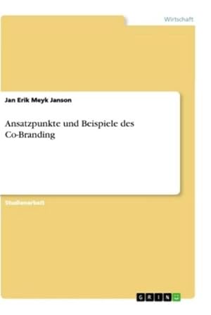 Immagine del venditore per Ansatzpunkte und Beispiele des Co-Branding venduto da BuchWeltWeit Ludwig Meier e.K.